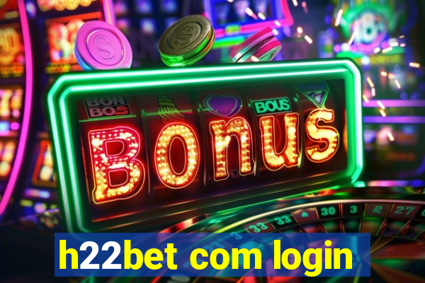 h22bet com login